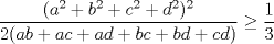 TEX: $\dfrac{(a^2+b^2+c^2+d^2)^2}{2(ab+ac+ad+bc+bd+cd)}\ge \dfrac{1}{3}$