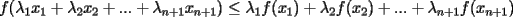 TEX: $f(\lambda_1 x_1+\lambda_2 x_2+...+\lambda_{n+1} x_{n+1})\le \lambda_1f(x_1)+\lambda_2f(x_2)+...+\lambda_{n+1}f(x_{n+1})$