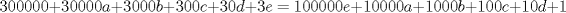 TEX: $$300000+30000a+3000b+300c+30d+3e=100000e+10000a+1000b+100c+10d+1$$