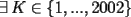 TEX: $\exists\,K\in\mathbb\{1,...,2002\}$