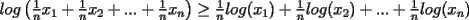 TEX: $log\left(\frac{1}{n}x_1+\frac{1}{n}x_2+...+\frac{1}{n}x_n\right)\ge \frac{1}{n}log(x_1)+\frac{1}{n}log(x_2)+...+\frac{1}{n}log(x_n)$