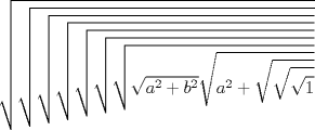 TEX: \[<br />\sqrt {\sqrt {\sqrt {\sqrt {\sqrt {\sqrt {\sqrt {\sqrt {a^2  + b^2 } \sqrt {a^2  + \sqrt {\sqrt {\sqrt 1 } } } } } } } } } } <br />\]<br />