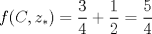 TEX: $$f(C,z_{*})=\frac{3}{4}+\frac{1}{2}=\frac{5}{4}$$