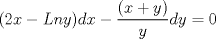 TEX: $ (2x - Lny)dx - \dfrac{(x+y)}{y}dy = 0 $