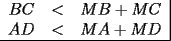 TEX: \begin{tabular}{rcl|}<br />$BC$ & $<$ & $MB+MC$ \\<br />$AD$ & $<$ & $MA+MD$ \\ \hline<br />\end{tabular}