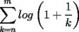 TEX: $\displaystyle\sum_{k=n}^mlog\left(1+\dfrac{1}{k} \right)$