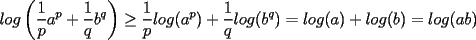 TEX: $\displaystyle log\left(\frac{1}{p}a^p+\frac{1}{q}b^q\right)\ge\frac{1}{p}log(a^p)+\frac{1}{q}log(b^q)=log(a)+log(b)=log(ab)$