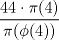 TEX:  $\dfrac{44 \cdot \pi(4)}{\pi(\phi(4))}$ 