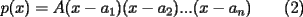 TEX: $p(x)=A(x-a_1)(x-a_2)...(x-a_n)\qquad(2)$