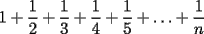 TEX: 1+\frac{1}{2}+\frac{1}{3}+\frac{1}{4}+\frac{1}{5}+\ldots+\frac{1}{n}