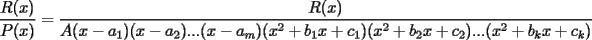 TEX: $\dfrac{R(x)}{P(x)}=\dfrac{R(x)}{A(x-a_1)(x-a_2)...(x-a_m)(x^2+b_1x+c_1)(x^2+b_2x+c_2)...(x^2+b_kx+c_k)}$