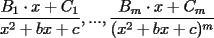 TEX: $\dfrac{B_1\cdot x+C_1}{x^2+bx+c},...,\dfrac{B_m\cdot x+C_m}{(x^2+bx+c)^m}$