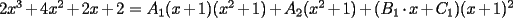 TEX: $2x^3+4x^2+2x+2=A_1(x+1)(x^2+1)+A_2(x^2+1)+(B_1\cdot x+C_1)(x+1)^2$