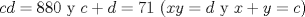 TEX: $cd=880$ y $c+d=71$ ($xy=d$ y $x+y=c$)