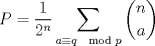 TEX: <br />$$P=\frac{1}{2^n}\sum_{a\equiv q\mod p}\binom{n}{a}$$<br />