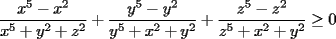 TEX: $\displaystyle \frac{x^5-x^2}{x^5+y^2+z^2}+\frac{y^5-y^2}{y^5+x^2+y^2}+\frac{z^5-z^2}{z^5+x^2+y^2}\ge0$