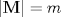 TEX: $|\mathbf{M}|=m$