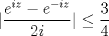 TEX: $$|\frac{e^{iz}-e^{-iz}}{2i}|\le \frac{3}{4}$$