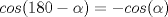 TEX: $cos(180-\alpha)=-cos(\alpha)$