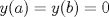 TEX: $y(a) = y(b) = 0$