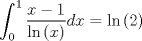 TEX: $$\int_0^1 {\frac{{x - 1}}{{\ln \left( x \right)}}} dx = \ln \left( 2 \right)$$