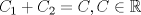 TEX: $$C_1  + C_2  = C,C \in {\Bbb R}$$