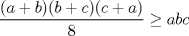 TEX: $\dfrac{(a+b)(b+c)(c+a)}{8} \ge abc$