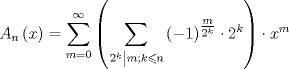 TEX: $$<br />A_n \left( x \right) = \sum\limits_{m = 0}^\infty  {\left( {\sum\limits_{\left. {2^k } \right|m;k \leqslant n} {\left( { - 1} \right)^{\tfrac{m}<br />{{2^k }}}  \cdot 2^k } } \right) \cdot x^m } <br />$$