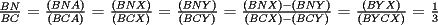 TEX: $\frac{BN}{BC}$ = $\frac{(BNA)}{(BCA)}$ =  $\frac{(BNX)}{(BCX)}$ =  $\frac{(BNY)}{(BCY)}$ =  $\frac{(BNX) - (BNY)}{(BCX) - (BCY)}$ =  $\frac{(BYX)}{(BYCX)}$ = $\frac{1}{3}$