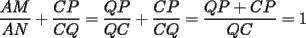 TEX: $\dfrac{AM}{AN}+\dfrac{CP}{CQ}=\dfrac{QP}{QC}+\dfrac{CP}{CQ}=\dfrac{QP+CP}{QC}=1$