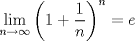 TEX: $\displaystyle\lim_{n \to \infty} \left( 1 + \frac{1}{n} \right)^n = e$