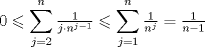 TEX: $$<br />0 \leqslant \sum\limits_{j = 2}^n {\tfrac{1}<br />{{j \cdot n^{j - 1} }}}  \leqslant \sum\limits_{j = 1}^n {\tfrac{1}<br />{{n^j }}}  = \tfrac{1}<br />{{n - 1}}<br />$$