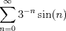 TEX: $$\sum_{n=0}^\infty 3^{-n}\sin(n)$$