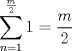 TEX: $\displaystyle \sum_{n=1}^{\frac{m}{2}} 1=\dfrac{m}{2}$