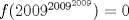 TEX: $f(2009^{2009^{2009}})=0$