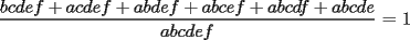 TEX: $\dfrac{bcdef + acdef + abdef + abcef + abcdf + abcde}{abcdef}$ = 1