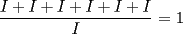 TEX: $\dfrac{I + I + I + I + I + I}{I}$ = 1