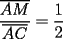 TEX: \[<br />\frac{{\overline {AM} }}<br />{{\overline {AC} }} = \frac{1}<br />{2}<br />\]