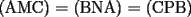 TEX: (AMC) = (BNA) = (CPB)