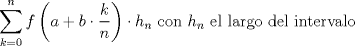 TEX: $\displaystyle\sum_{k=0}^n f\left(a + b \cdot \dfrac{k}{n}\right) \cdot h_n$ con $h_n$ el largo del intervalo