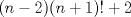 TEX: $$(n-2)(n+1)!+2$$