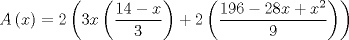 TEX: $$A\left( x \right)=2\left( 3x\left( \frac{14-x}{3} \right)+2\left( \frac{196-28x+x^{2}}{9} \right) \right)$$