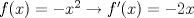 TEX: $f(x)=-x^2 \to f'(x)=-2x$