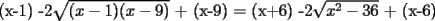 TEX: (x-1) -2$\sqrt{(x-1)(x-9)}$ + (x-9) = (x+6) -2$\sqrt{x^2-36}$ + (x-6)