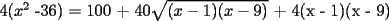 TEX: 4($x^2$ -36) = 100 + 40$\sqrt{(x-1)(x-9)}$ + 4(x - 1)(x - 9)