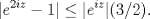 TEX: $\displaystyle |e^{2iz}-1| \leq |e^{iz}|(3/2).$