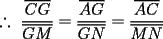 TEX: \[<br />\therefore {\text{ }}\frac{{\overline {CG} }}<br />{{\overline {GM} }} = \frac{{\overline {AG} }}<br />{{\overline {GN} }} = \frac{{\overline {AC} }}<br />{{\overline {MN} }}<br />\]