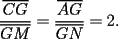 TEX: \[<br />\frac{{\overline {CG} }}<br />{{\overline {GM} }} = \frac{{\overline {AG} }}<br />{{\overline {GN} }} = 2.<br />\]