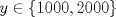 TEX: $y\in \{1000,2000\}$