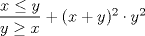 TEX: ${ \dfrac {x \le y} {y \ge x} + (x+y)^2 \cdot y^2 }$